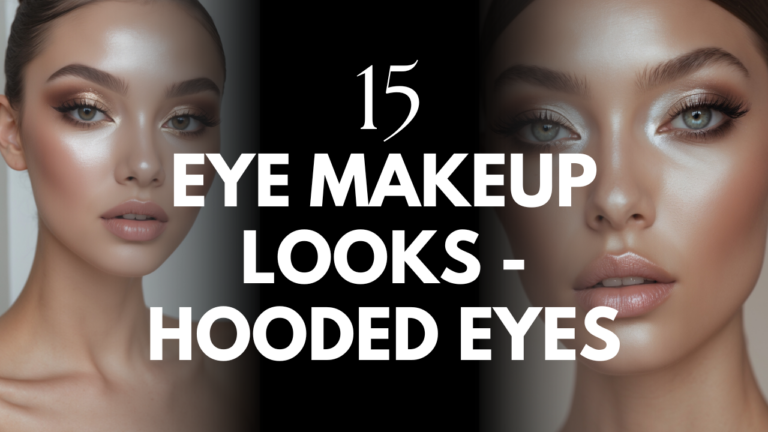 15 Stunning Eye Makeup Looks for Hooded Eyes: Expert Tips from a London Bridal Makeup Artist